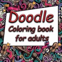 Doodle Coloring Book for Adults: An anti stress doodle coloring (colouring) pages book with 50 complex doodle patterns to enable mindful coloring