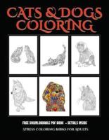 Stress Coloring Books for Adults (Cats and Dogs) : Advanced coloring (colouring) books for adults with 44 coloring pages: Cats and Dogs (Adult colouring (coloring) books)