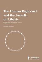The Human Rights Act and the Assault on Liberty: Rights and Asylum in the UK