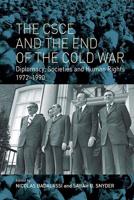 CSCE and the End of the Cold War: Diplomacy, Societies and Human Rights, 1972-1990