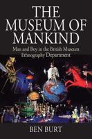 The Museum of Mankind: Man and Boy in the British Museum Ethnography Department