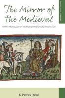 Mirror of the Medieval: An Anthropology of the Western Historical Imagination