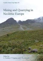 Mining and Quarrying in Neolithic Europe