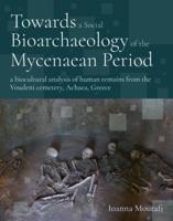 Towards a Social Bioarchaeology of the Mycenaean Period