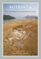Butrint 6 Volume 1 The Lost Roman and Byzantine Suburb