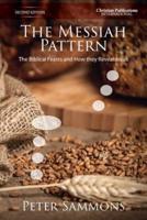 The Messiah Pattern - Second Edition: The Biblical Feasts and how they reveal Jesus