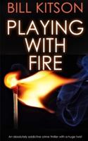 PLAYING WITH FIRE an Absolutely Addictive Crime Thriller With a Huge Twist