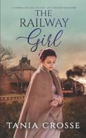 THE RAILWAY GIRL a compelling saga of love, loss and self-discovery