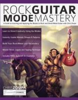 Rock Guitar Mode Mastery: A Guide to Learning and Applying the Modes to Rock and Shred Metal Guitar with Chris Zoupa