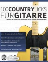 100 Country-Licks für Gitarre: Meistere 100 Country-Licks für Gitarre im Stil der 20 besten Gitarristen der Welt