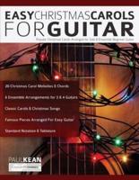 Easy Christmas Carols For Guitar: Popular Christmas Carols Arranged for Solo & Ensemble Beginner Guitar