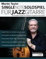 Martin Taylor Single-Note-Solospiel für Jazzgitarre: Der komplette Leitfaden für melodische Jazzgitarren-Improvisation