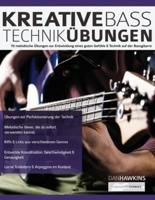 Kreative Basstechnik-Übungen: 70 melodische Übungen zur Entwicklung eines guten Gefühls & Technik auf der Bassgitarre