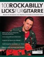 100 Rockabilly-Licks für Gitarre: Meistere die stilprägenden Licks, Rhythmen und Techniken der Rockabilly-Gitarre