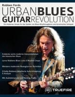 Robben Fords Urban Blues Guitar Revolution: Ein moderner Ansatz für das Spielen von Blues-Rhythmusgitarre und dynamisches Solospiel