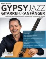 Robin Nolans Gypsy Jazz Gitarre für Anfänger: Beherrsche die Grundlagen der Gypsy-Jazz-Gitarre für Rhythmus- und Solospiel