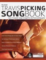The Guitar Travis Picking Songbook: Learn 12 popular songs arranged for solo Travis picking guitar