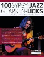 100 Gypsy-Jazz-Gitarren-Licks: Lerne Gypsy-Jazz-Gitarren-Solotechnik mit 100 authentischen Licks