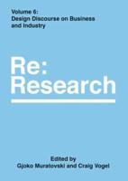 Re:research. Volume 6 Design Discourse on Business and Industry
