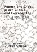Pattern and Chaos in Art, Science and Everyday Life