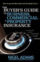 The Buyer's Guide to Business, Commercial and Property Insurance