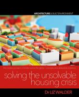 Solving the Unsolvable Housing Crisis