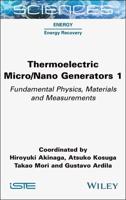 Thermoelectric Micro/nano Generators. Volume 1 Fundamental Physics, Materials and Measurements