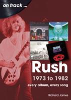 Rush 1973 to 1982
