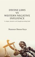 Divine Laws Vs Western Negative Infulence: A Unique, Educative and Thought-Provoking Book