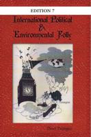 International Political & Environmental Folly: Edition 7