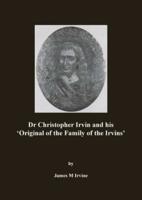 Dr Christopher Irvin and His 'Original of the Family of the Irvins'
