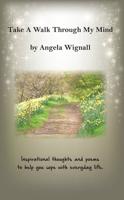 Take A Walk Through My Mind: Inspirational Thoughts and Poems to Help You Cope With Everyday Life