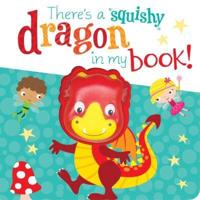 There's a Squishy Dragon in My Book!