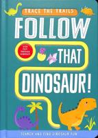 Follow That Dinosaur!