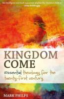 Kingdom Come: Essential theology for the twenty-first century