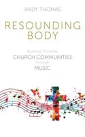 Resounding Body: Building Christlike Church Communities through Music
