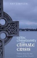 Celtic Christianity and Climate Crisis: Twelve Keys for the Future of the Church
