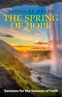 The Spring of Hope: Sermons for the Seasons of Faith