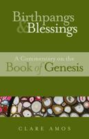 Birthpangs and Blessings: A Commentary on the Book of Genesis