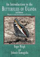 An Introduction to the Butterflies of Uganda, 2nd Edition