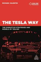 Tesla Way: The Disruptive Strategies and Models of Teslism