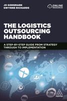 Logistics Outsourcing Handbook: A Step-By-Step Guide from Strategy Through to Implementation