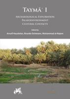 Tayma. Volume I Archaeological Exploration, Palaeoenvironment, Cultural Contacts