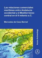 Las Relaciones Comerciales Marítimas Entre Andalucía Occidental Y El Mediterráneo Central En El Ii Milenio a.C