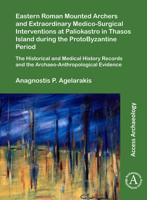 Eastern Roman Mounted Archers and Extraordinary Medico-Surgical Interventions at Paliokastro in Thasos Island During the Protobyzantine Period