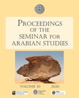 Proceedings of the Seminar for Arabian Studies. Volume 50 Papers from the Fifty-Third Meeting of the Seminar for Arabian Studies Held at the University of Leiden from 11 to 13 July 2019