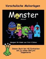Vorschulische Malvorlagen: Ein extra großes Malbuch mit süßen Monsterzeichnungen für Kleinkinder und Kinder von 2 bis 4 Jahren. Dieses Buch hat 40 Farbseiten mit je einem Bild pro Doppelseite