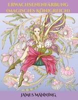 Erwachsenenfärbung (magisches Königreich): Ein Malbuch für Erwachsene mit 40 verschiedenen Bildern von Elfen, Prinzessinnen, Meerjungfrauen, Feen, Kobolden und ihren geheimnisvollen Häusern