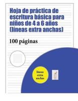 Hoja de práctica de escritura básica para niños de 4 a 6 años (líneas extra anchas): 100 páginas de práctica de escritura para niños de 3 a 6 años: este libro tiene papel adecuado para escritura con líneas extra anchas para niños que desean practicar su e