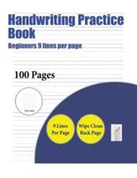 Handwriting Practice Book (Beginners 9 lines per page) : A handwriting and cursive writing book with 100 pages of extra large 8.5 by 11.0 inch writing practise pages. This book has guidelines for practising writing.